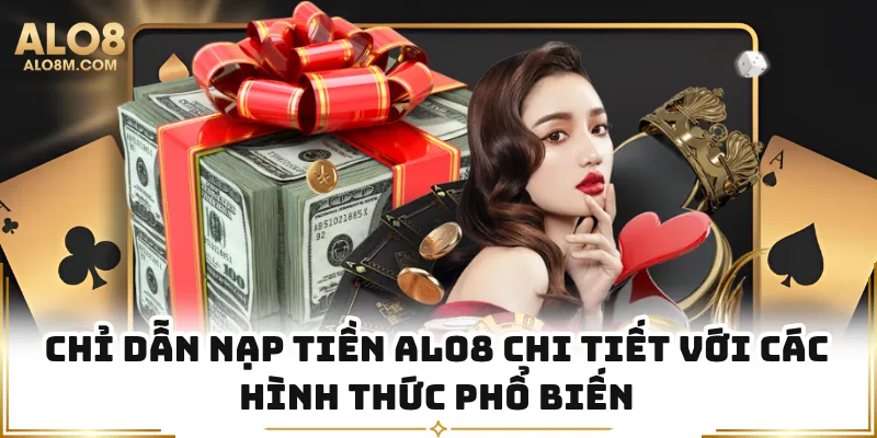 Chỉ dẫn nạp tiền Alo8 chi tiết với các hình thức phổ biến