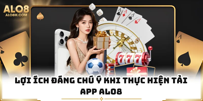 Lợi ích đáng chú ý khi thực hiện tải app Alo8