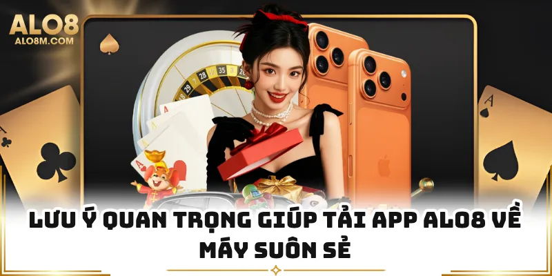 Lưu ý quan trọng giúp tải app Alo8 về máy suôn sẻ