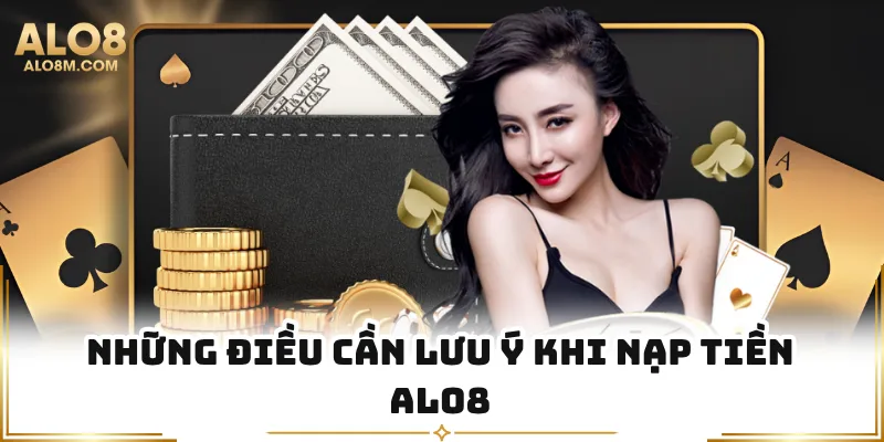 Những điều cần lưu ý khi nạp tiền Alo8