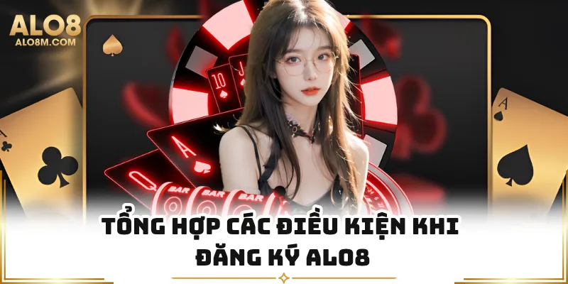 Tổng hợp các điều kiện khi đăng ký Alo8